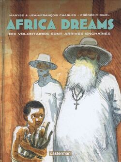 Couverture de Africa dreams, Tome 2 : Dix volontaires sont arrivés enchaînés