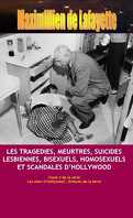 Les stars d'Hollywood : Ordures de la terre, tome 3 : Les tragédies, meurtres, suicides, lesbiennes, bisexuels, homosexuels et scandales d'Hollywood