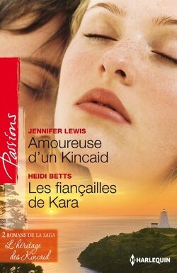 Couverture de L'Héritage des Kincaid, Tomes 3 et 4 : Amoureuse d'un Kincaïd / Les Fiançailles de Kara