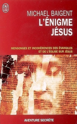 Couverture de L'énigme Jésus : mensonges et incohérences des Evangiles et de l'Eglise sur Jésus