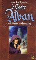 La geste d'Alban, tome 2 : L'ombre de Montsalvy