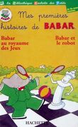 Mes premières histoires de Babar, Tome 7 : Babar au royaume des jeux / Babar et le robot