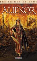 Les Reines de sang - Aliénor, la légende noire, tome 1