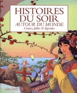 Couverture de Histoires du soir autour du monde : Contes, fables & légendes