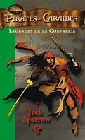 Pirates des Caraïbes - Légendes de la Confrérie, tome 1 : Jack Sparrow