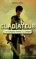 Gladiateur, tome 1 : Le Combat pour la Liberté