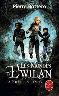 Couverture du livre : Les Mondes d'Ewilan, Tome 1 : La Forêt des Captifs