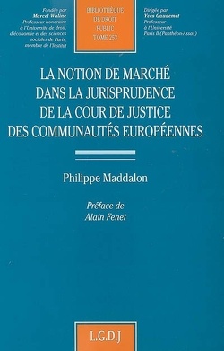 Couverture de La notion de marché dans la jurisprudence de la Cour de justice des Communautés européennes