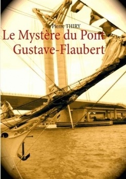 Couverture du livre : Le Mystère du Pont Gustave-Flaubert
