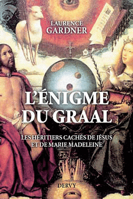 L'Enigme du Graal : les héritiers cachés de Jésus et de Marie-Madeleine -  Livre de Laurence Gardner