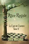 couverture Alice Royale, Tome 2 : Le Chat du Cheshire