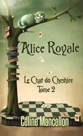 Alice Royale, Tome 2 : Le Chat du Cheshire