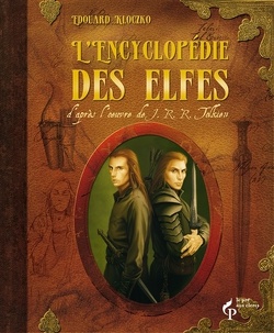 Couverture de L'encyclopédie des Elfes: d'après l'oeuvre de J.R.R Tolkien