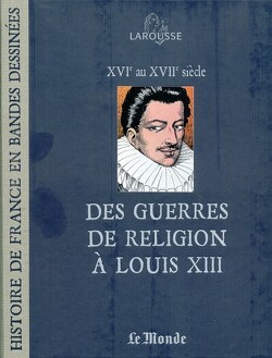 Couverture de Histoire de France en bandes dessinées, tome 8 : Des guerres de religion à Louis XIII