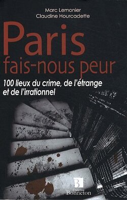Couverture de Paris fais-nous peur : 100 lieux du crime, de l'étrange et de l'irrationnel