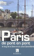 Paris de pont en pont : Le long de la Seine et du canal Saint-Martin