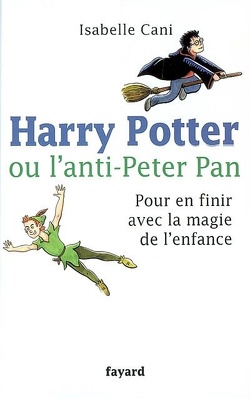 Couverture de Harry Potter ou L'anti-Peter Pan : pour en finir avec la magie de l'enfance