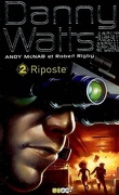 Danny Watts - Agent spécial, tome 2 : Riposte