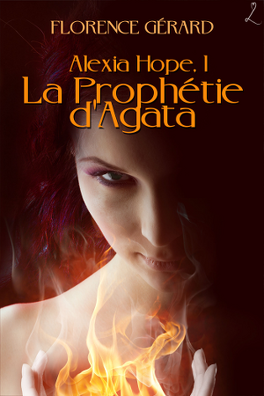 Couverture du livre : Alexia Hope, Tome 1 : La Prophétie d'Agata
