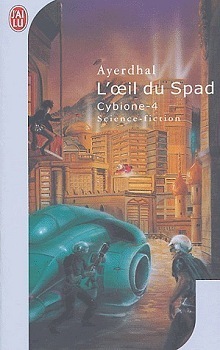 Couverture de Cybione, tome 4 : L'Oeil du Spad