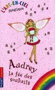 L'arc-en-ciel magique - Audrey, la fée des souhaits