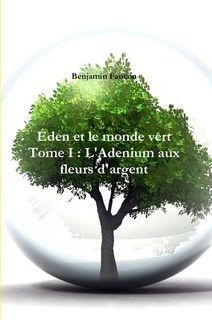 Couverture de Éden et le monde vert, tome 1 : L'adenium aux fleurs d'argent