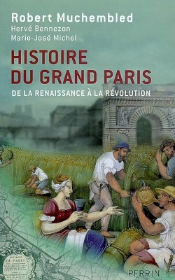 Couverture de Histoire du Grand Paris : de la Renaissance à la Révolution