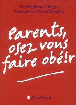 Couverture de Parents, osez vous faire obéir !