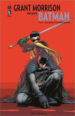 Couverture de Batman, Grant Morrison présente : Tome 6 - Batman contre Robin