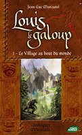 Louis le Galoup, Tome 1 : Le village au bout du monde