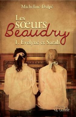 Couverture de Les soeurs Beaudry, Tome 1 : Evelyne et Sarah