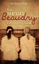 Les soeurs Beaudry, Tome 1 : Evelyne et Sarah