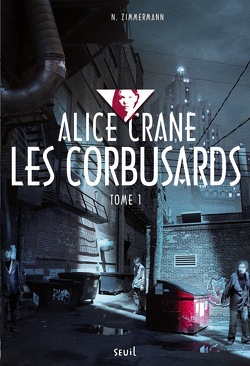Couverture de Alice Crane, tome 1 : Les Corbusards