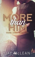 More Than, Tome 3 : More Than Him