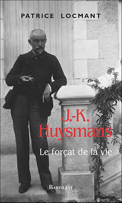 Couverture de J.-K. Huysmans, le forçat de la vie
