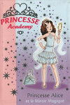 couverture Princesse Academy, Tome 4 : Princesse Alice et le miroir magique