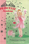 couverture Princesse Academy, Tome 6 : Princesse Emilie et l'apprentie fée
