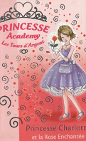 Princesse Academy, Tome 7 : Princesse Charlotte et la rose enchantée
