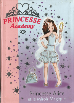 Couverture de Princesse Academy, Tome 4 : Princesse Alice et le miroir magique
