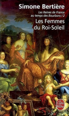 Couverture de Les Reines de France au temps des Bourbons, tome 2 : Les femmes du Roi-Soleil