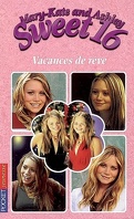 Mary-Kate and Ashley - Sweet 16, tome 12 : Vacances de rêve
