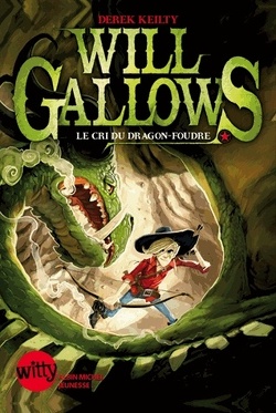 Couverture de Will Gallows, Tome 2 : Le cri du dragon foudre