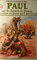 La bible en bande dessinée (Nouveau testament), tome 16 : Paul sur le chemin de Damas rencontre ce Jésus qu'il persécute