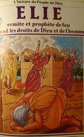 La bible en bande dessinée, tome 14 (ancien testament): Elie ermite et prophète de feu défend les droits de Dieu et de l'homme