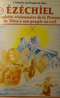 La bible en bande dessinée, tome 17 (ancien testament): Ezechiel prophète-visionnaire de la présence de Dieu à son peuple en exil