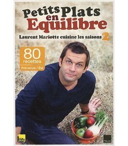Petits Plats En Equilibre Laurent Mariotte Cuisine Les Saisons