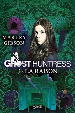 Couverture de Ghost Huntress, Tome 3 : La Raison