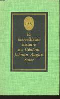 La Merveilleuse Histoire du général Johann August Suter