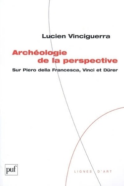 Couverture de Archéologie de la perspective : sur Piero della Francesca, Vinci et Dürer