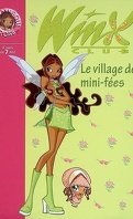 Winx Club, tome 14 : Le village des mini-fées 